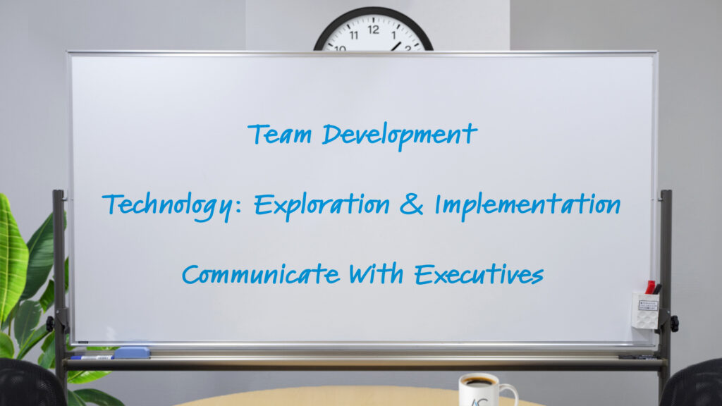 A whiteboard in a conference setting with plants, a clock, conference table with chairs, and steaming coffee. On the white board, in a handwritten font, "Team Development", "Technology: Exploration & Implementation", and "communicate With Executives" in blue marker are written.